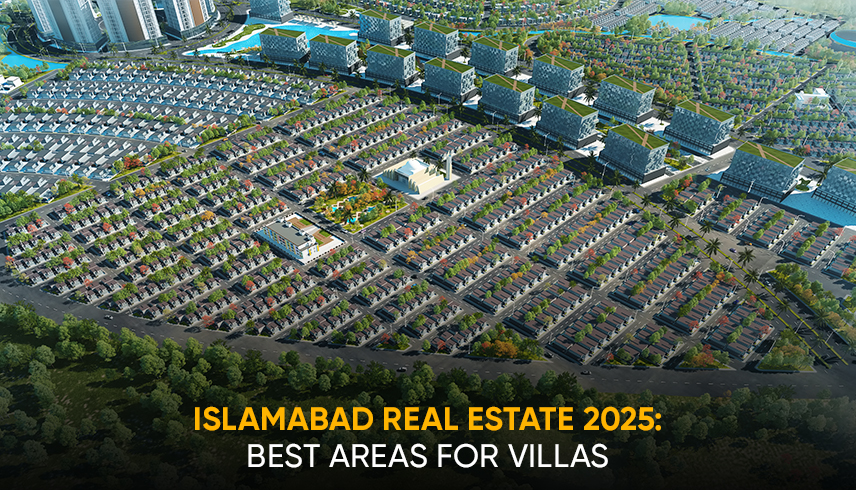 Islamabad Real Estate Trends 2025: Where to Buy Villas and Why